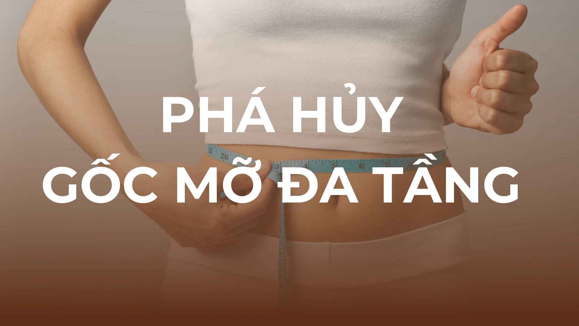 QUY TRÌNH PHÁ HỦY GỐC MỠ ĐA TẦNG